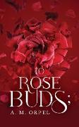 to Rose Buds