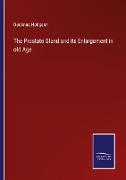 The Prostate Gland and its Enlargement in old Age