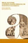 Damas del siglo ilustrado : la escritura de las mujeres españolas en el XVIII : antología crítica de textos fundamentales