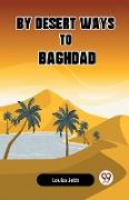 By Desert Ways To Baghdad