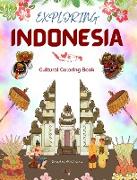 Exploring Indonesia - Cultural Coloring Book - Classic and Contemporary Creative Designs of Indonesian Symbols