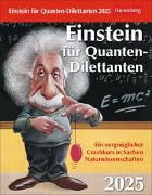 Einstein für Quanten-Dilettanten Tagesabreißkalender 2025 - Ein vergnüglicher Crashkurs in Sachen Naturwissenschaften