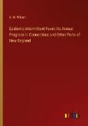 Epidemic intermittent Fever: Its Annual Progress in Connecticut and Other Parts of New England