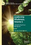 Leadership Wholeness, Volume 1