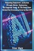 Pioneering Tomorrow's AI System Through Marine Engineering An Empirical Study Of The Peter Chew Method For Overcoming Error In Chat GPT