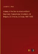 History of the One Hundred and Sixth Regiment, Pennsylvania Volunteers, 2d Brigade, 2d Division, 2d Corps, 1861-1865