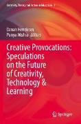 Creative Provocations: Speculations on the Future of Creativity, Technology & Learning