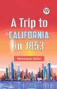 A Trip To California In 1853