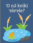 ¿O n¿ keiki ¿ele¿ele? (Hawaiian) Ducklings?