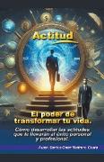 Actitud. El poder de transformar tu vida