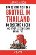 How to Start a Riot in a Brothel in Thailand by Ordering a Beer and Other Lesser Known Travel Tips