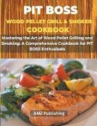 PIT BOSS Wood Pellet Grill and Smoker Cookbook