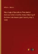 Neurological Specialism: Presidential Address Delivered at the Annual Meeting of the New York Neurological Society, May 1, 1883