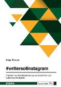 #writersofinstagram. Praktiken der Selbstinszenierung von Autorinnen und Autoren auf Instagram