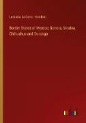 Border States of Mexico, Sonora, Sinaloa, Chihuahua and Durango