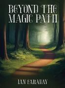 Beyond The Magic Path