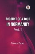 Account Of A Tour In Normandy Vol. I