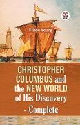 Christopher Columbus And The New World Of His Discovery - Complete