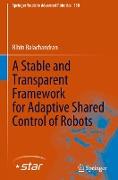 A Stable and Transparent Framework for Adaptive Shared Control of Robots