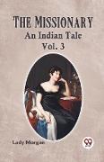 The Missionary An Indian Tale Vol. 3
