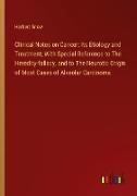 Clinical Notes on Cancer: Its Etiology and Treatment, With Special Reference to The Heredity-fallacy, and to The Neurotic Origin of Most Cases of Alveolar Carcinoma