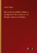 Burning Words of Brilliant Writers: A Cyclopaedia of Quotations from the Religious Literature of All Ages