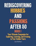 Rediscovering Hobbies and Passions After 50