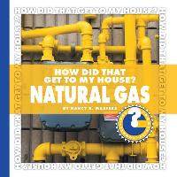 How Did That Get to My House? Natural Gas