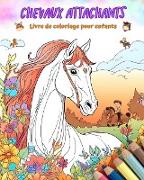 Chevaux attachants - Livre de coloriage pour enfants - Scènes créatives et amusantes de chevaux