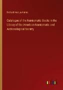 Catalogue of the Numismatic Books in the Library of the American Numismatic and Archaeological Society