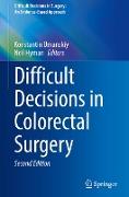 Difficult Decisions in Colorectal Surgery