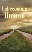 Unbecoming Human