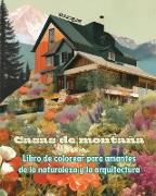 Casas de montaña | Libro de colorear para amantes de la naturaleza y la arquitectura | Diseños creativos para relajarse