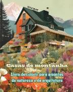 Casas de montanha | Livro de colorir para amantes da natureza e da arquitetura | Designs criativos para relaxamento