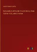 Compendium of English Church History: from 1688 to 1830, with a Preface