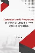 Optoelectronic Properties Of Vertical Organic Field Effect Transistors