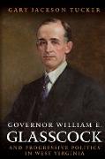 Governor William Glasscock and Progressive Politics in West Virginia