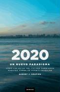 2020: Un Nuevo Paradigma: Como los Retos del Futuro Cambiaran Nuestro Modo de Vivir y Trabajar = Futurecast