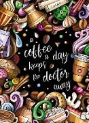"A coffee a day keeps the doctor away" - Das große Kaffee ¿ Malbuch für Frauen