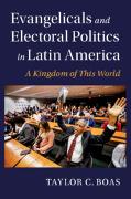 Evangelicals and Electoral Politics in Latin America