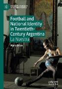 Football and National Identity in Twentieth-Century Argentina