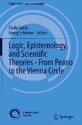 Logic, Epistemology, and Scientific Theories - From Peano to the Vienna Circle