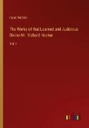 The Works of that Learned and Judicious Divine Mr. Richard Hooker