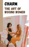 The Art of Wooing Women