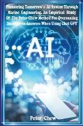 Pioneering Tomorrow's AI System Through Marine Engineering An Empirical Study Of The Peter Chew Method For Overcoming Incomplete Answers When Using Chat GPT