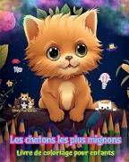 Les chatons les plus mignons - Livre de coloriage pour enfants - Scènes créatives et amusantes de chats