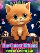 The Cutest Kittens - Coloring Book for Kids - Creative Scenes of Adorable and Playful Cats - Perfect Gift for Children