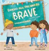 Dancing All the Way to Brave