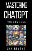 Mastering ChatGPT for Success