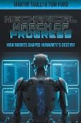 The Mechanical March of Progress